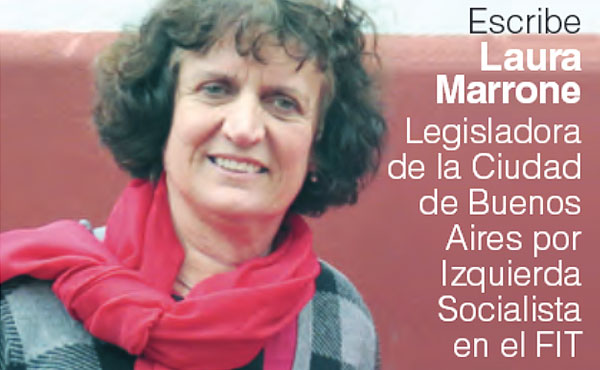 Escribe Laura Marrone Legisladora de la Ciudad de Buenos Aires por Izquierda Socialista en el FIT