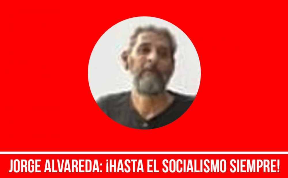 Jorge Alvareda: ¡Hasta el Socialismo Siempre!