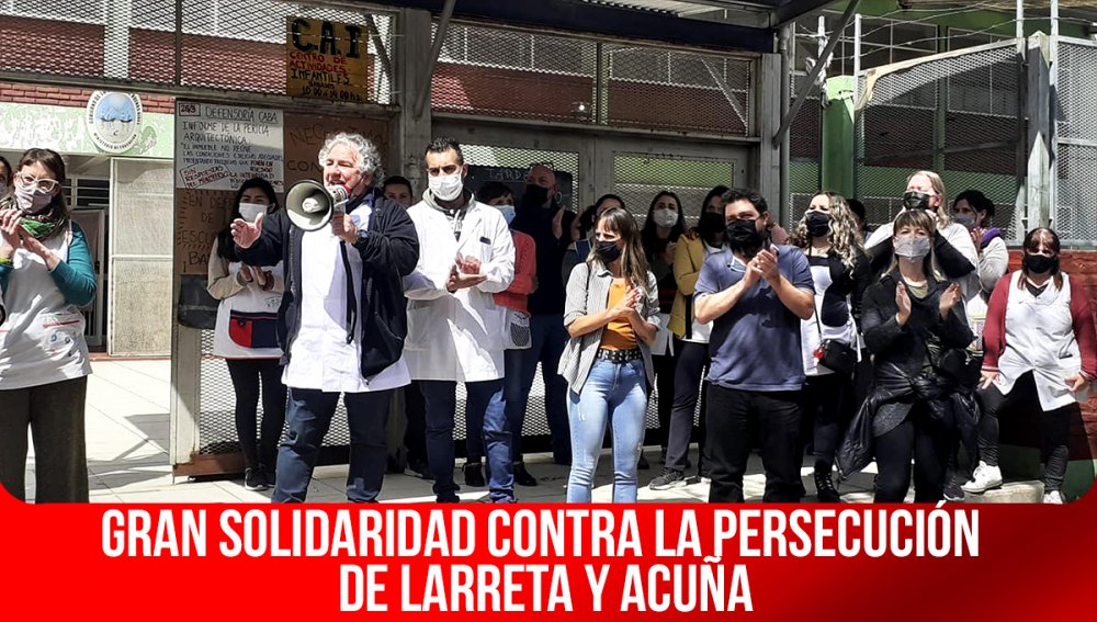 Gran solidaridad contra la persecución de Larreta y Acuña