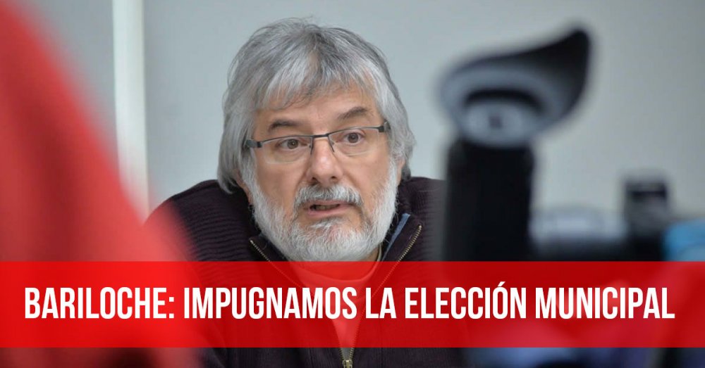 Bariloche: Impugnamos la elección municipal