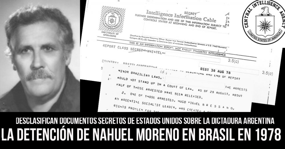 Desclasifican documentos secretos de Estados Unidos sobre la dictadura argentina: La detención de Nahuel Moreno en Brasil en 1978