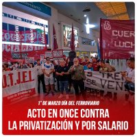 1° de marzo Día del Ferroviario / Acto en Once contra la privatización y por salario