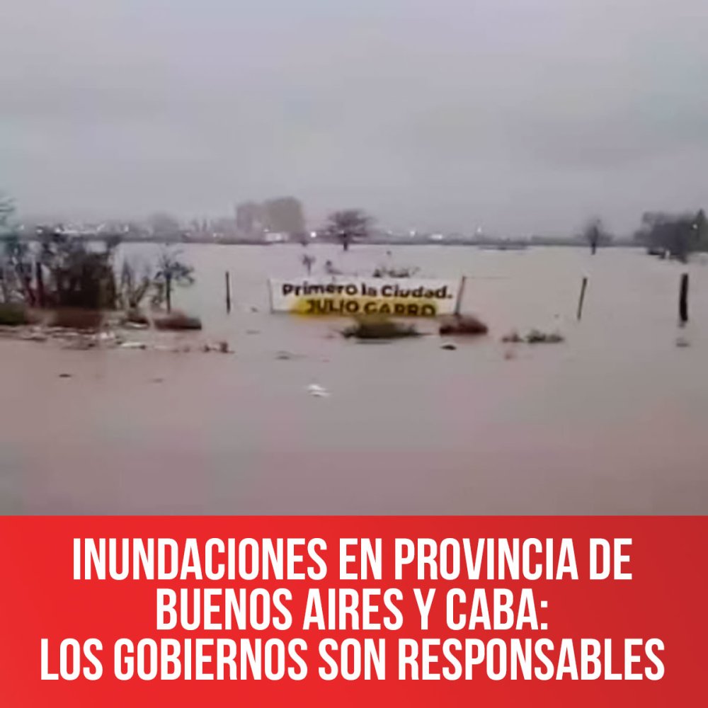 Inundaciones en Provincia de Buenos Aires y CABA: los gobiernos son responsables