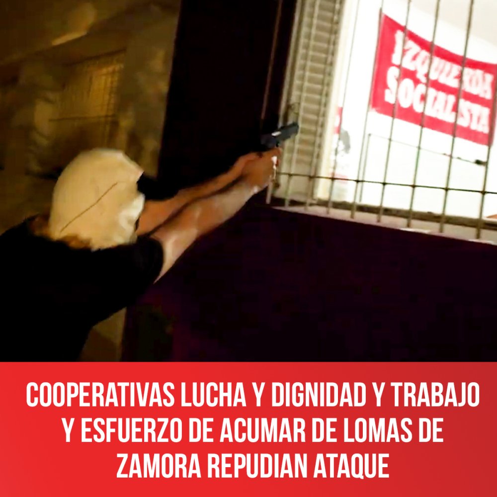 Cooperativas Lucha y Dignidad y Trabajo y Esfuerzo de Acumar de Lomas de Zamora repudian ataque
