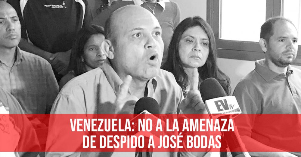 Venezuela: no a la amenaza de despido a José Bodas