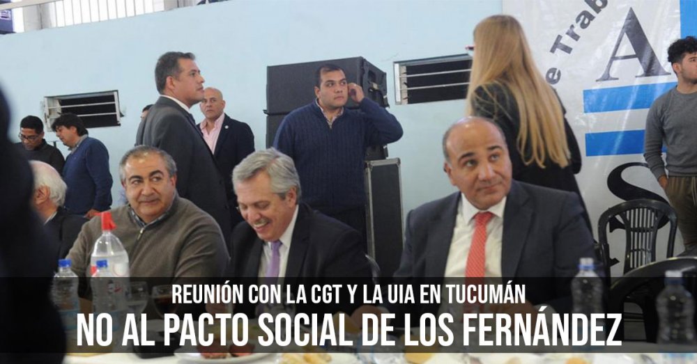 Reunión con la CGT y la UIA en Tucumán: no al pacto social de los Fernández