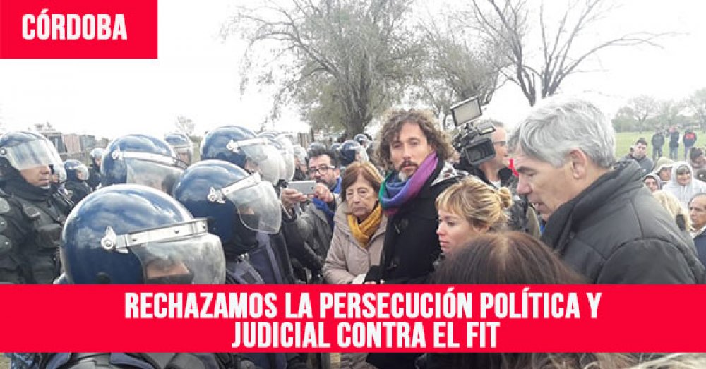 Córdoba: Rechazamos la persecución política y judicial contra el FIT