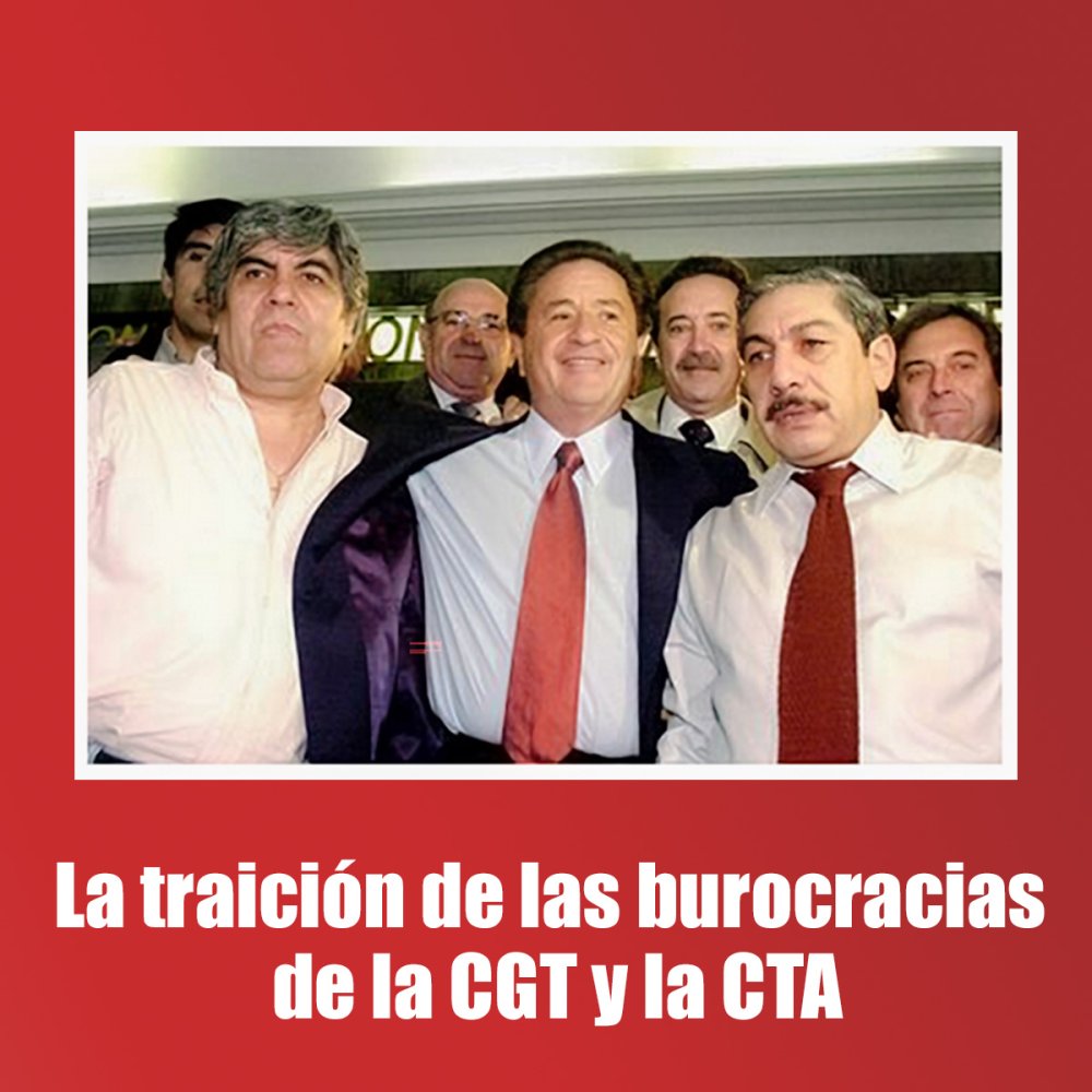 La traición de las burocracias de la CGT y la CTA