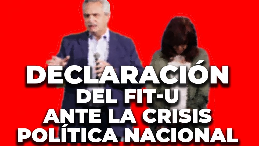 DECLARACIÓN DEL FIT-U ANTE LA CRISIS POLÍTICA NACIONAL