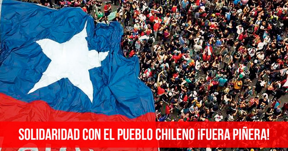 Solidaridad con el pueblo chileno ¡Fuera Piñera!