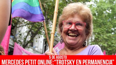 5 de agosto Mercedes Petit online: “Trotsky en permanencia”