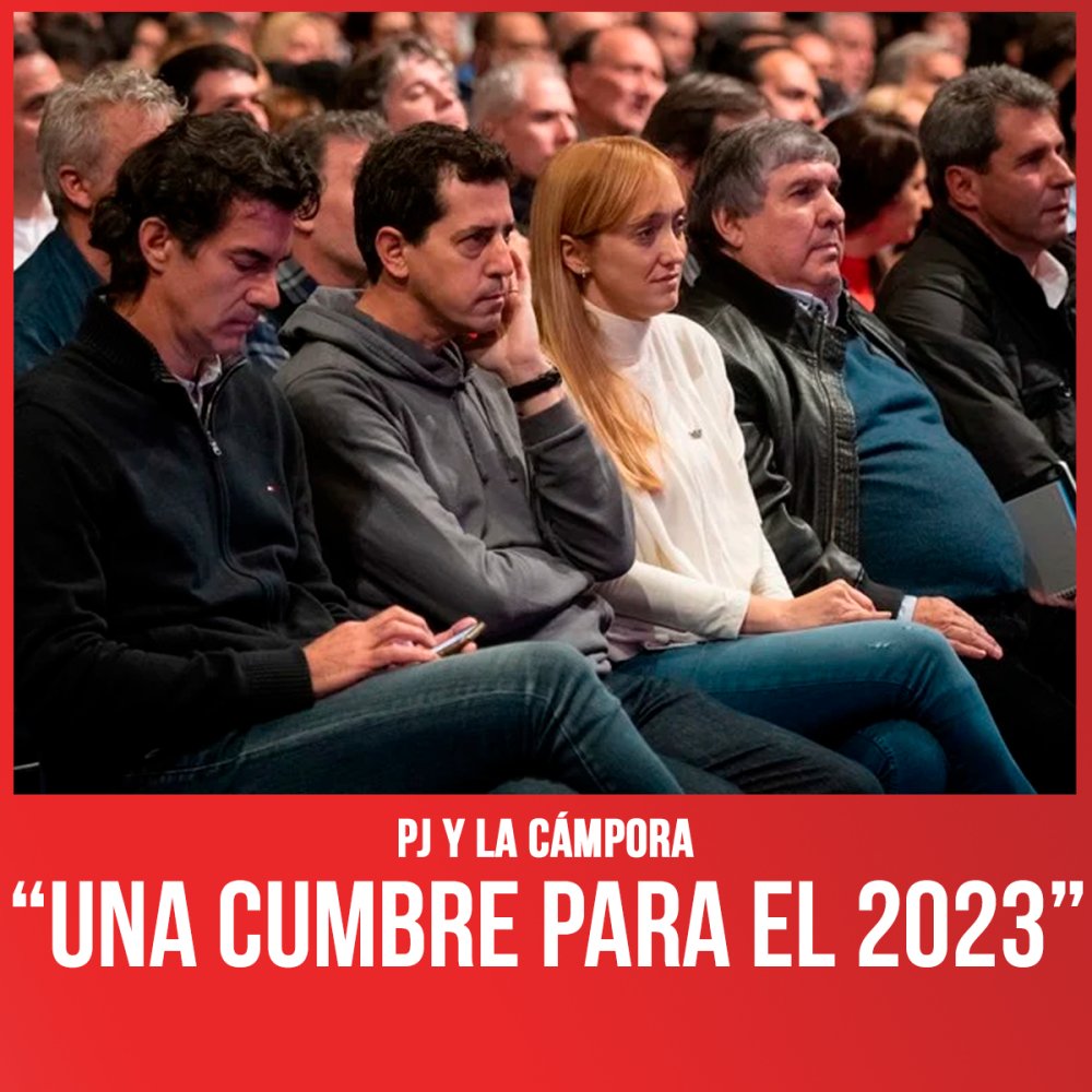 PJ y La Cámpora / “Una cumbre para el 2023”