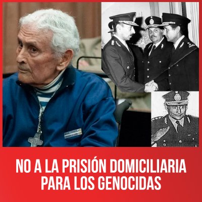 No a la prisión domiciliaria para los genocidas