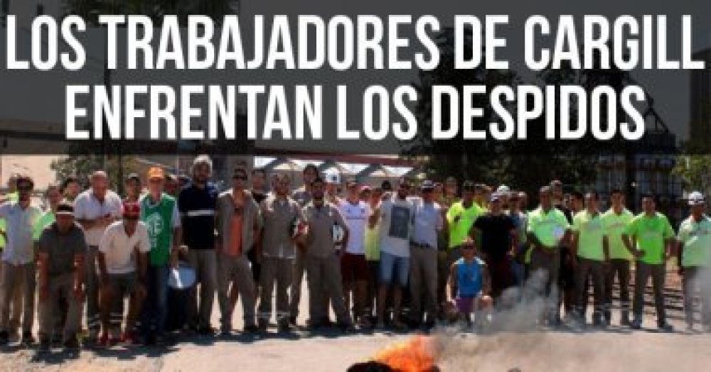 Rosario: Los trabajadores de Cargill enfrentan los despidos