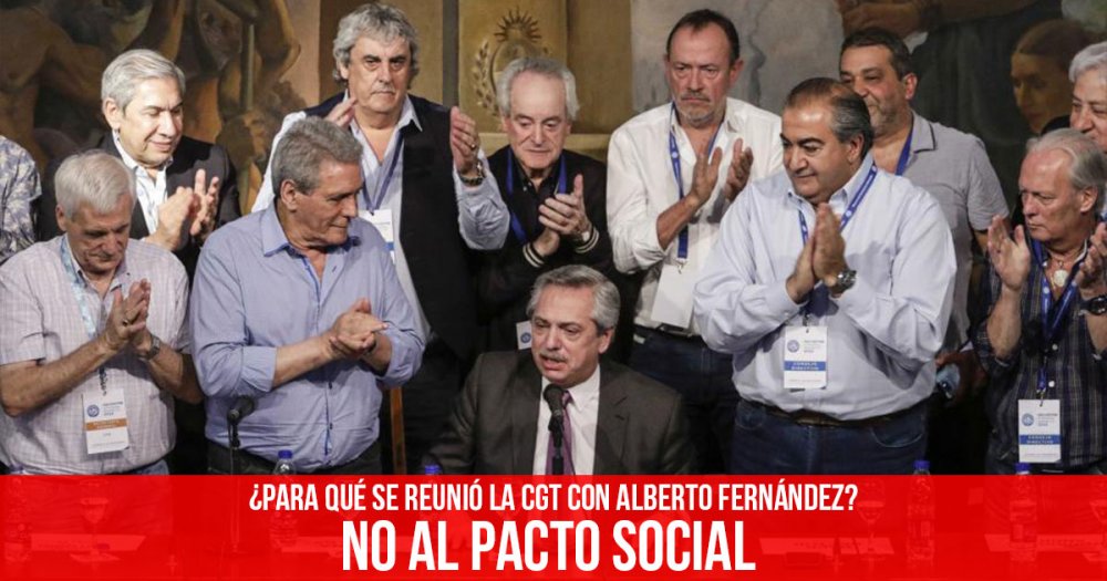 ¿Para qué se reunió la CGT con Alberto Fernández?: No al pacto social