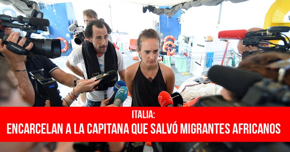 Italia: Encarcelan a la capitana que salvó migrantes africanos