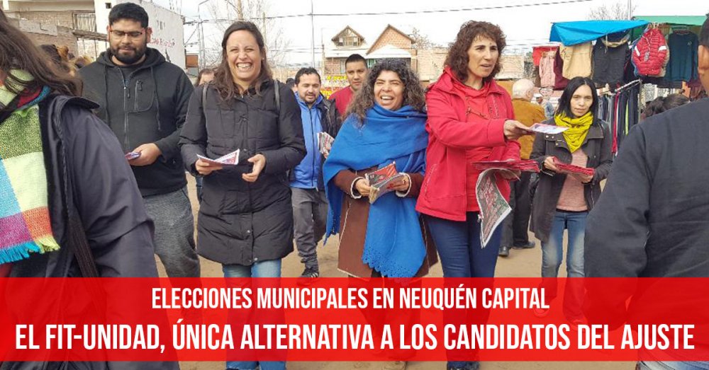Elecciones municipales en Neuquén capital: El FIT-Unidad, única alternativa a los candidatos del ajuste