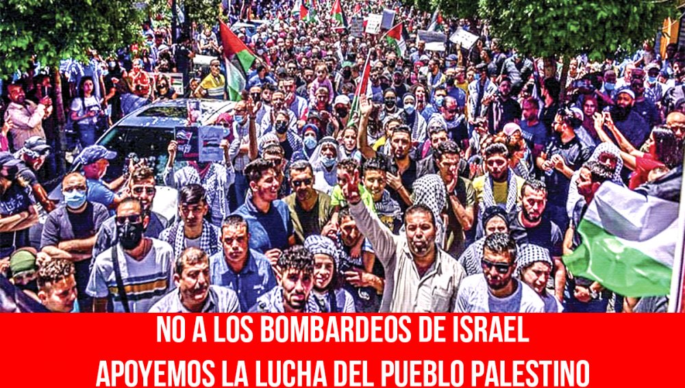 No a los bombardeos de Israel / Apoyemos la lucha del pueblo palestino