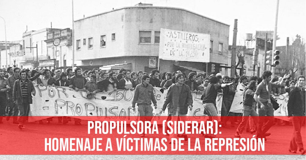 Propulsora (Siderar): homenaje a víctimas de la represión