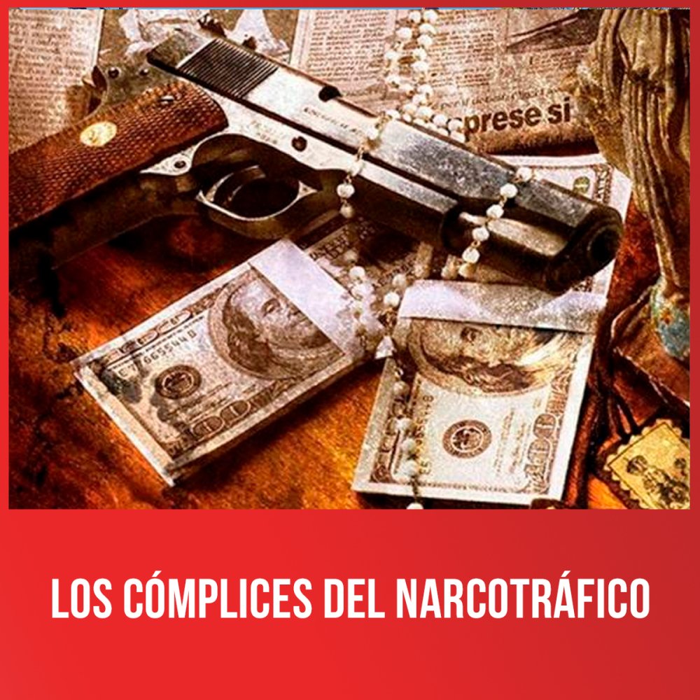 Los cómplices del narcotráfico