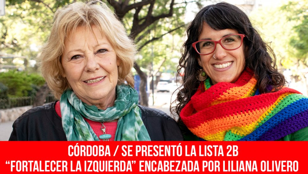 Córdoba / Se presentó la lista 2B “Fortalecer la Izquierda” encabezada por Liliana Olivero