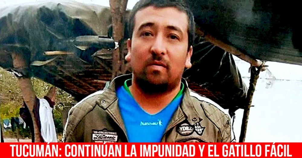 Tucumán: continúan la impunidad y el gatillo fácil