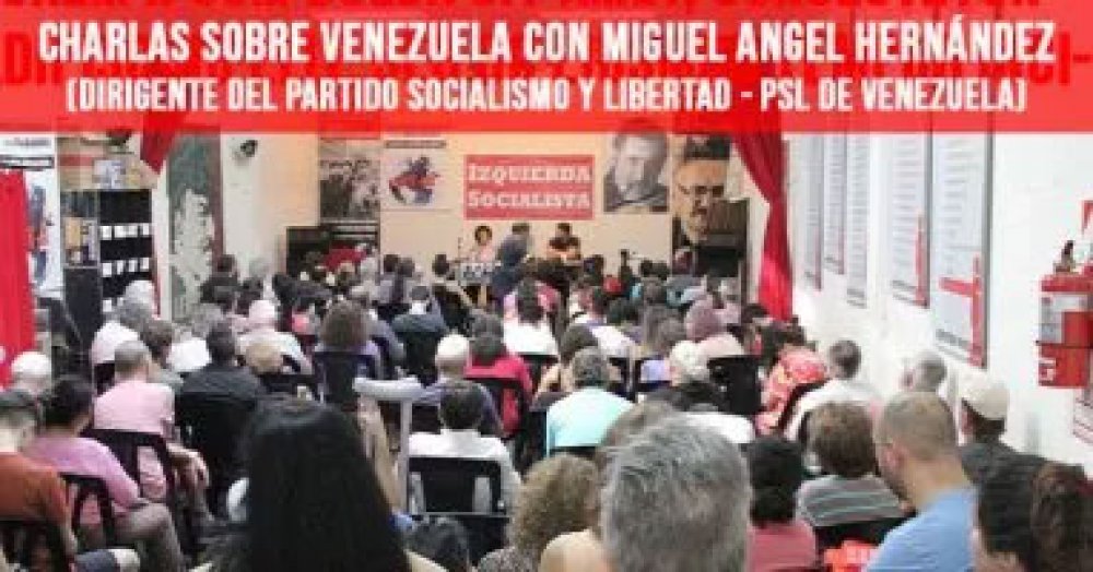 Charlas sobre Venezuela con Miguel Angel Hernández (Dirigente del Partido Socialismo y Libertad - PSL de Venezuela)