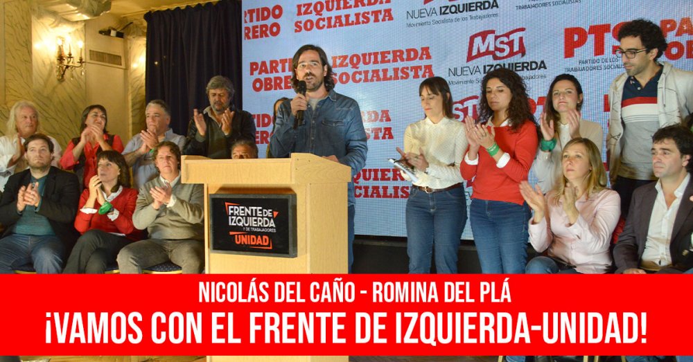 Nicolás Del Caño-Romina Del Plá: ¡Vamos con el FRENTE DE IZQUIERDA-Unidad!