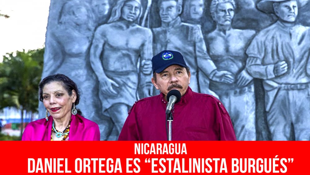 Nicaragua: Daniel Ortega es “estalinista burgués”