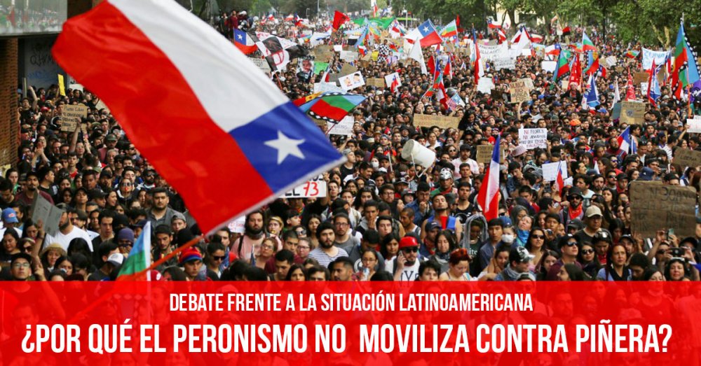 Debate frente a la situación latinoamericana: ¿Por qué el peronismo no moviliza contra Piñera?