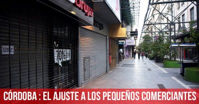 Córdoba: el ajuste a los pequeños comerciantes