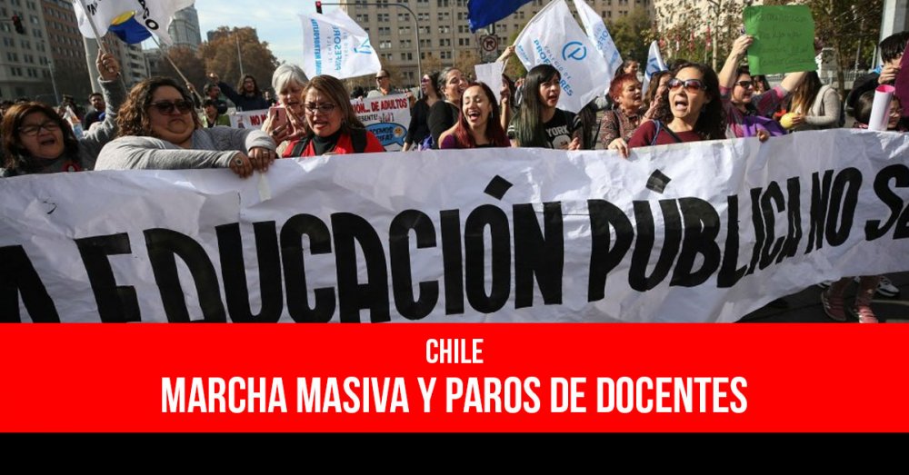 Chile: Marcha masiva y paros de docentes