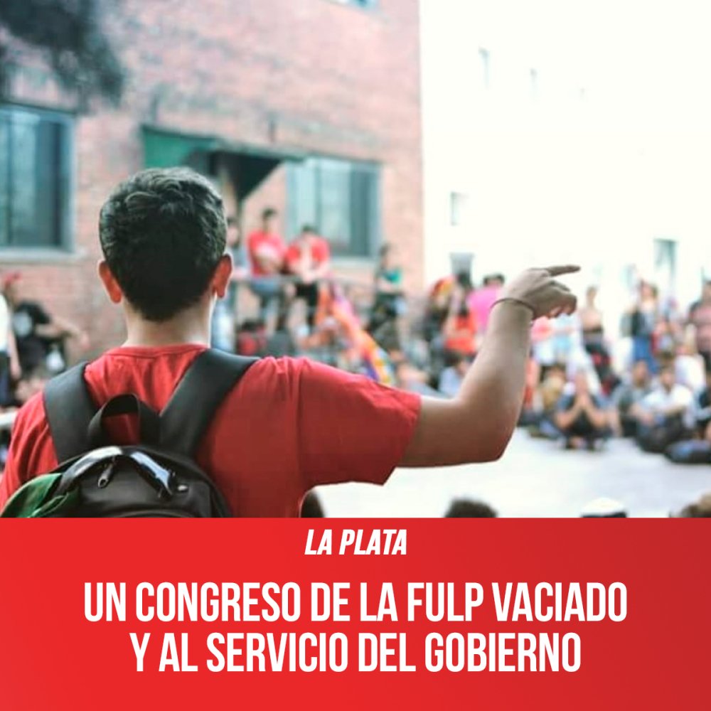 La Plata / Un Congreso de la FULP vaciado y al servicio del gobierno