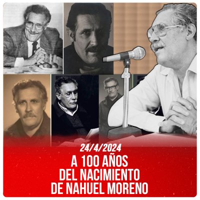 A 100 años del nacimiento de Nahuel Moreno