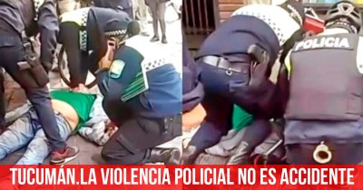 Tucumán. La violencia policial no es accidente