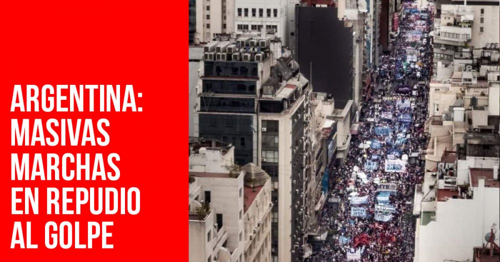 Argentina: masivas marchas en repudio al golpe