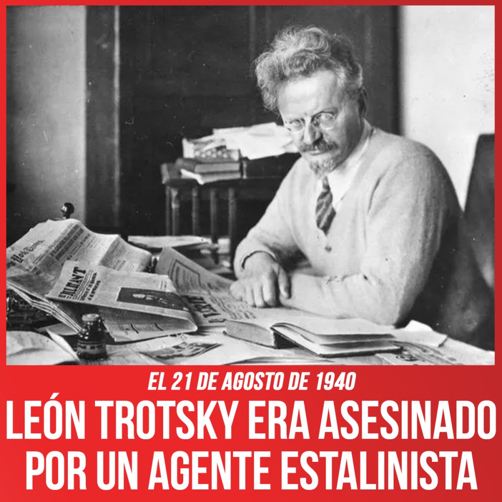 El 21 de agosto de 1940 / León Trotsky era asesinado por un agente estalinista