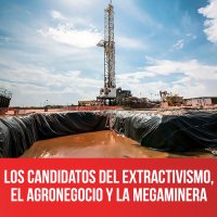 Los candidatos del extractivismo, el agronegocio y la megaminera
