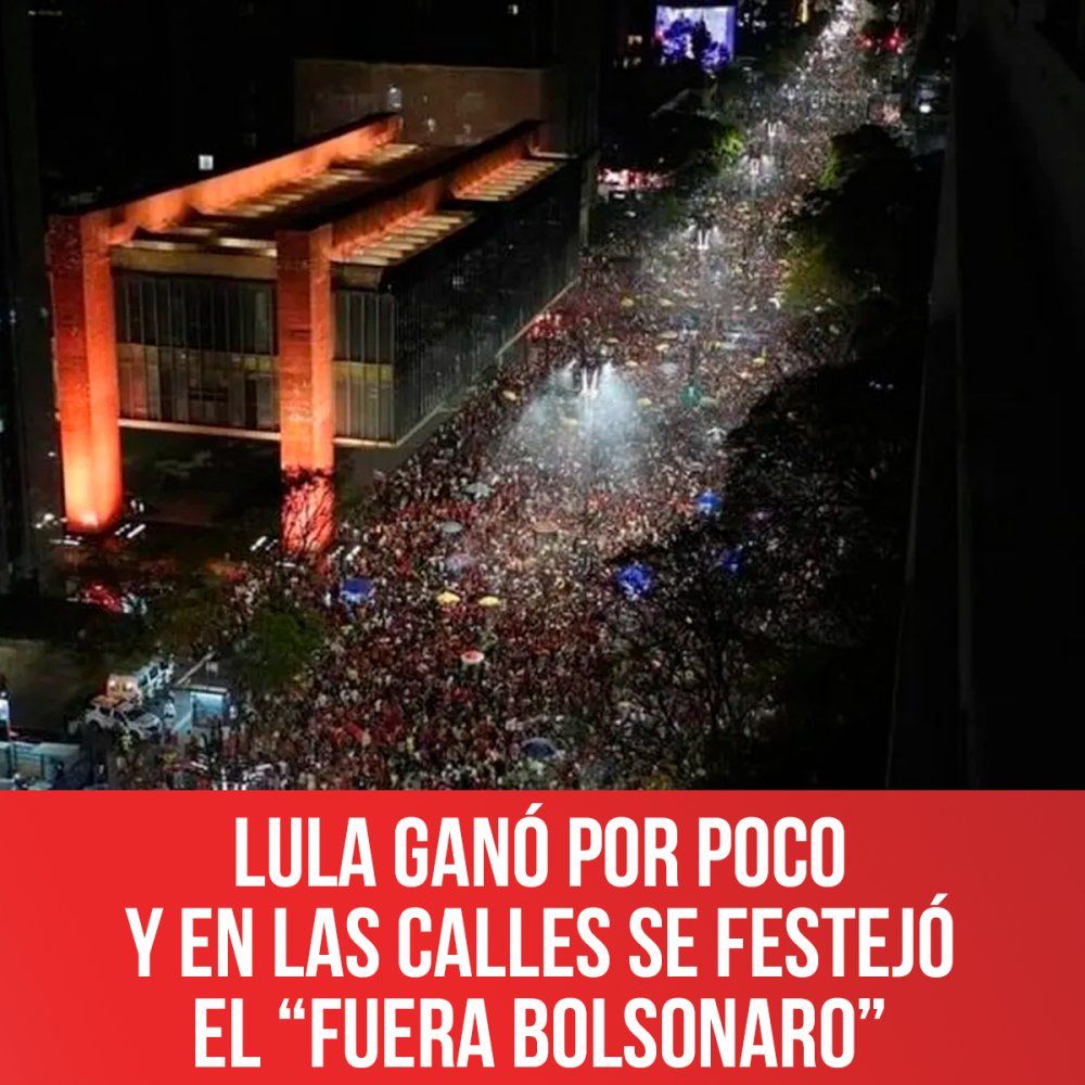 Lula ganó por poco y en las calles se festejó el “Fuera Bolsonaro”