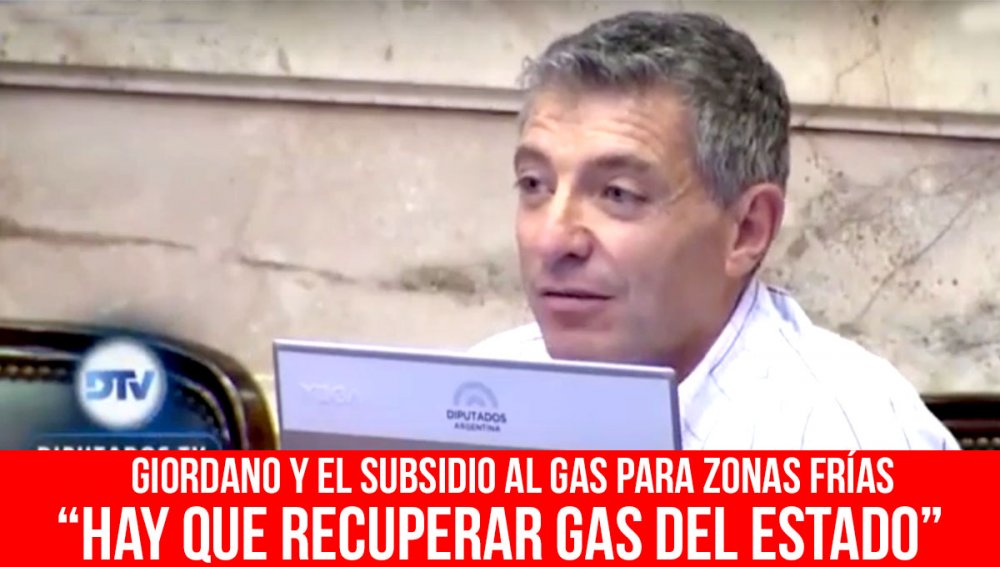 Giordano y el subsidio al gas para zonas frías / “Hay que recuperar Gas del Estado”