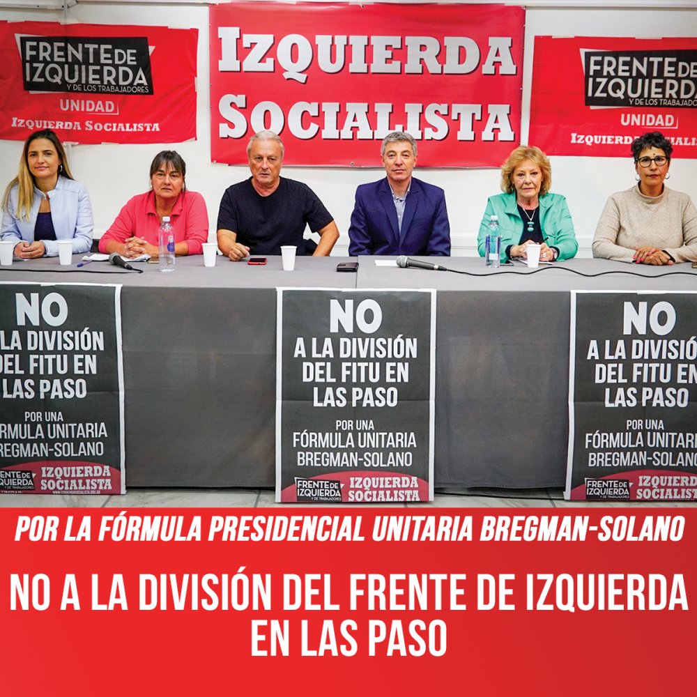 Por la fórmula presidencial unitaria Bregman-Solano / No a la división del Frente de Izquierda en las PASO