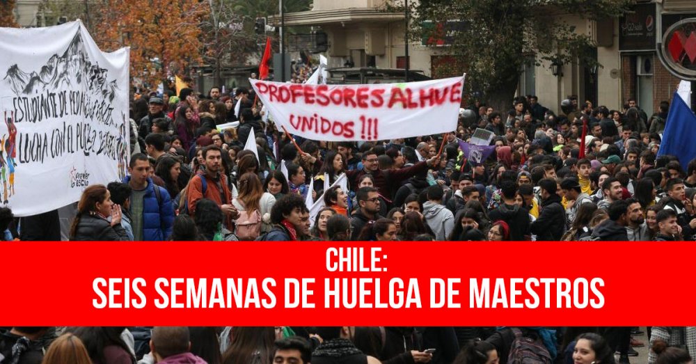 Chile: Seis semanas de huelga de maestros