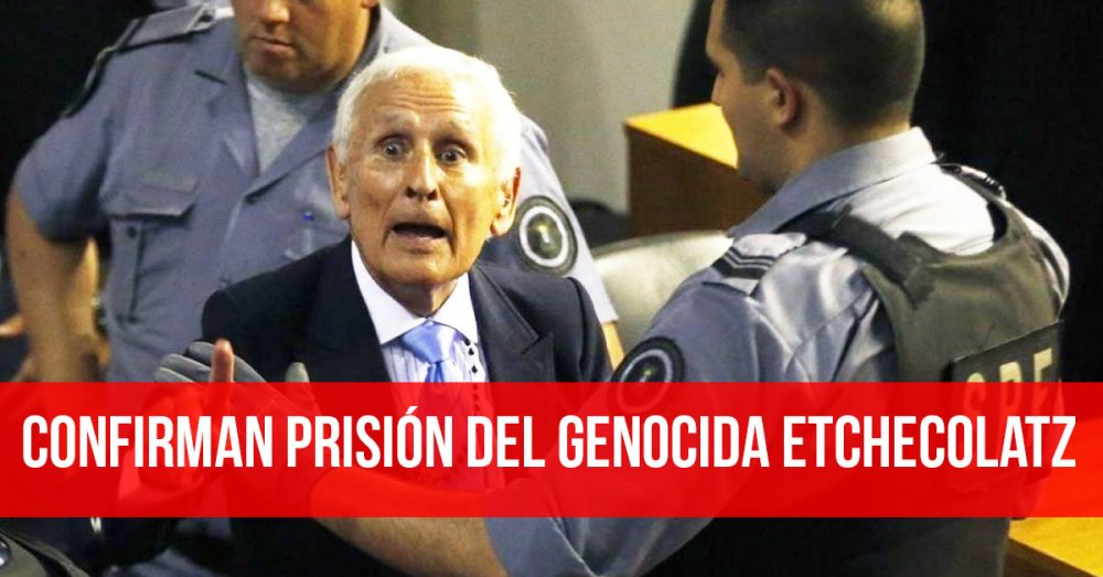 Confirman prisión del genocida Etchecolatz