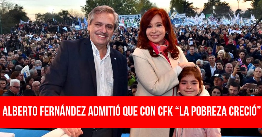 Alberto Fernández admitió que con CFK “la pobreza creció”