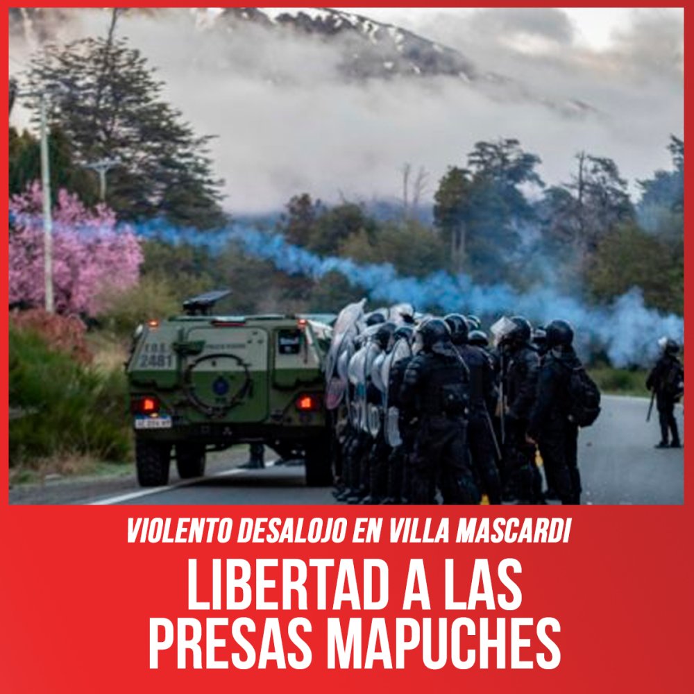 Violento desalojo en Villa Mascardi / Libertad a las presas mapuches