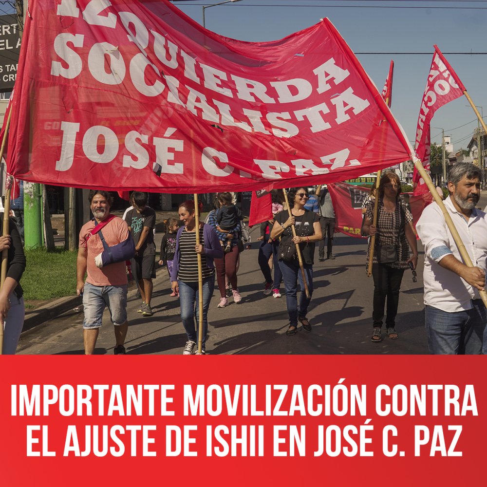Importante movilización contra el ajuste de Ishii en José C. Paz