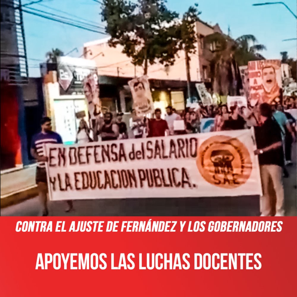 Contra el ajuste de Fernández y los gobernadores / Apoyemos las luchas docentes