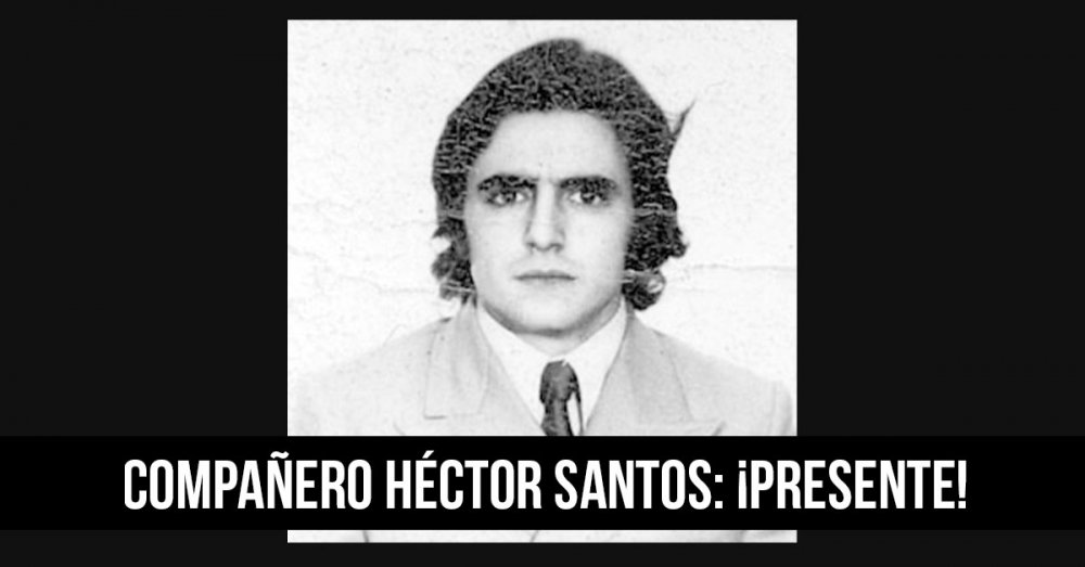Compañero Héctor Santos: ¡Presente!