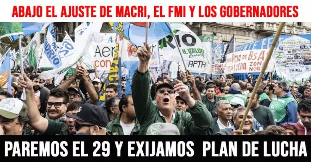 Abajo el ajuste de Macri, el FMI y los gobernadores: Paremos el 29 y exijamos plan de lucha