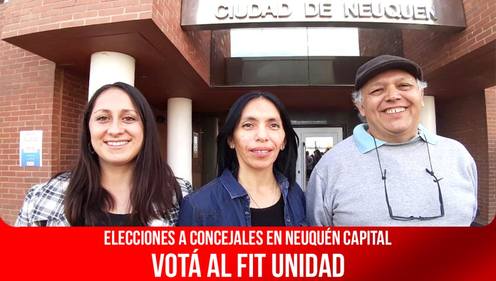 Elecciones a Concejales en Neuquén Capital / Votá al FIT Unidad